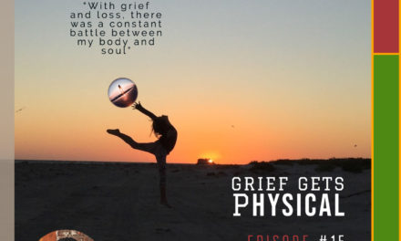 Grief Gets Physical – #empathyforgrief – Break the Silent Struggle With Grief and Loss