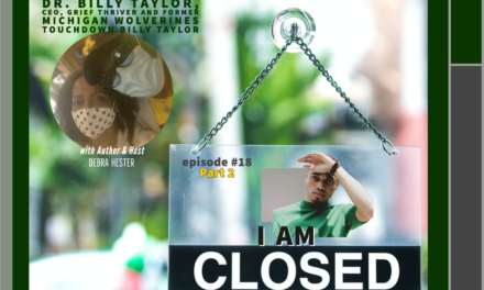 I Am Closed – Part 2 #empathyforgrief podcast